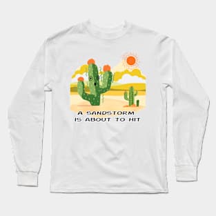 A sandstorm  is about to hit Long Sleeve T-Shirt